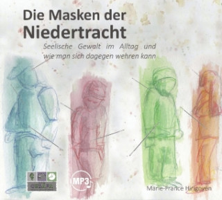 Audio Die Masken der Niedertracht, 1 Audio-CD, MP3 Format Marie-France Hirigoyen