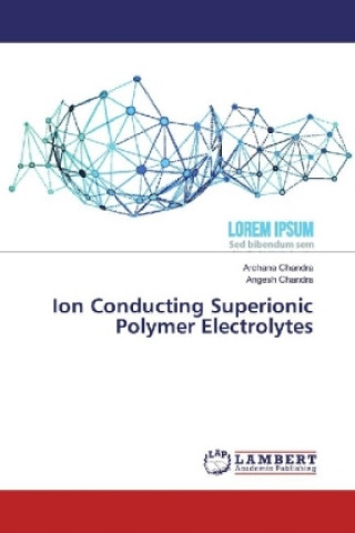 Knjiga Ion Conducting Superionic Polymer Electrolytes Archana Chandra