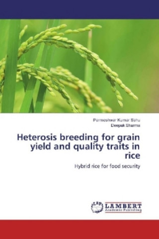 Książka Heterosis breeding for grain yield and quality traits in rice Parmeshwar Kumar Sahu