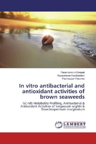 Kniha In vitro antibacterial and antioxidant activities of brown seaweeds Paramasivam Deepak