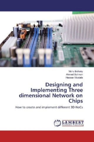 Kniha Designing and Implementing Three dimensional Network on Chips Maha Beheiry