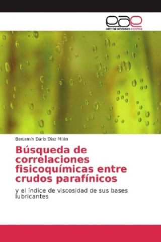Carte Busqueda de correlaciones fisicoquimicas entre crudos parafinicos Benjamín Darío Díaz Milán