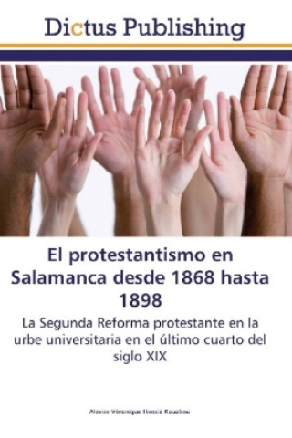 Książka El protestantismo en Salamanca desde 1868 hasta 1898 Alexise Véronique Ikossié Kouakou