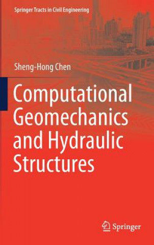 Könyv Computational Geomechanics and Hydraulic Structures Sheng-Hong Chen