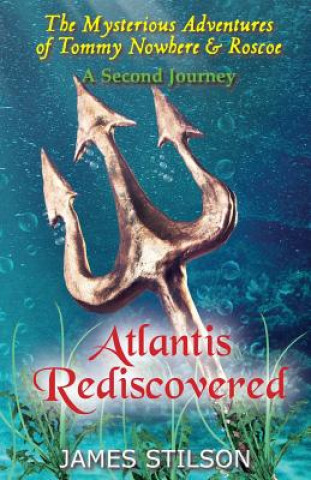 Knjiga The Mysterious Adventures of Tommy Nowhere & Roscoe: Atlantis Rediscovered James Stilson