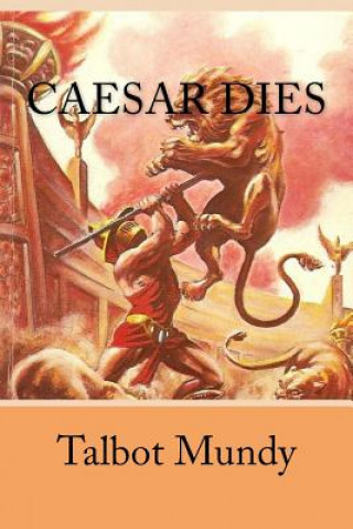 Book Caesar Dies Talbot Mundy