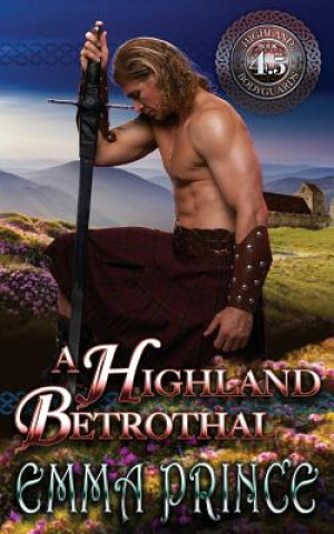 Książka A Highland Betrothal: (Highland Bodyguards, Book 4.5) Emma Prince