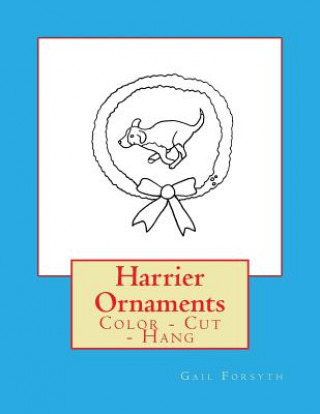 Книга Harrier Ornaments: Color - Cut - Hang Gail Forsyth