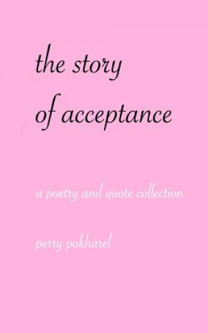Книга The story of acceptance: a poetry and quote collection Perry Pokharel