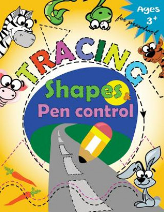 Kniha Tracing shapes & Pen control for Preschool: Kindergarten Tracing Workbook Letter Tracing Workbook Designer