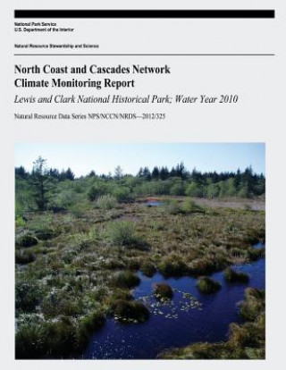 Книга North Coast and Cascades Network Climate Monitoring Report: Lewis and Clark National Historical Park; Water Year 2010 U S Department of the Interior