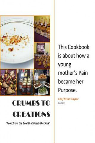 Książka Crumbs to Creations Chef Kisha Taylor
