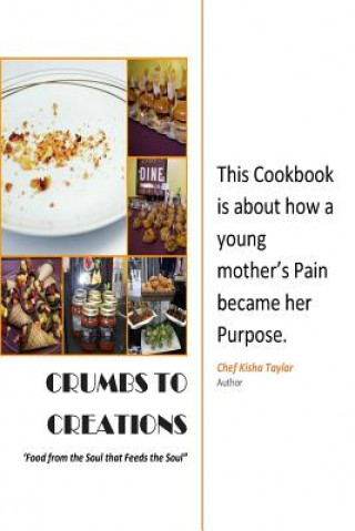 Книга Crumbs to Creations Chef Kisha Taylor