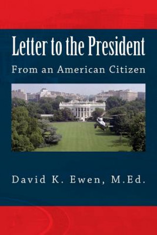 Kniha Letter to the President: From an American Citizen David K Ewen M Ed