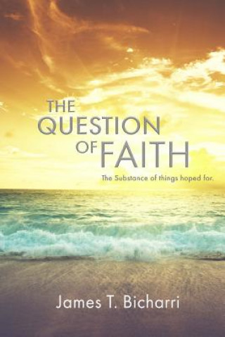 Kniha The Question of Faith James T Bicharri