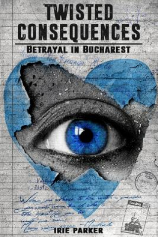 Buch Twisted Consequences: Betrayal in Bucharest Irie Parker