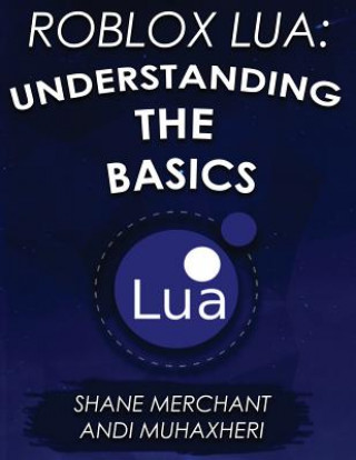 Kniha Roblox Lua: Understanding the Basics: Get Started with Roblox Programming Shane Merchant