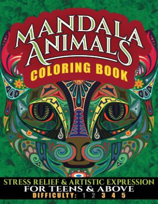 Carte Mandala Animals Coloring Book: Stress Relief and Artistic Expression for Teens & Above N D Author Services