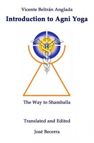Kniha Introduction to AGNI Yoga: The Way to Shamballa Vicente Beltran Anglada