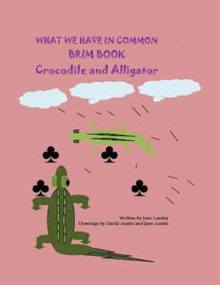 Könyv Crocodile and Alligator: What We have in Common Jane Landey