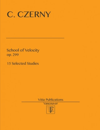 Kniha School of Velocity. op. 299: 15 Selected Studies Carl Czerny
