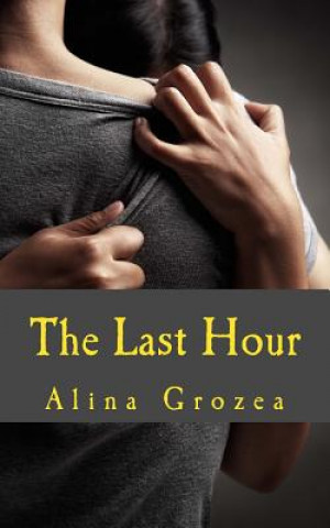 Kniha The Last Hour Alina Grozea