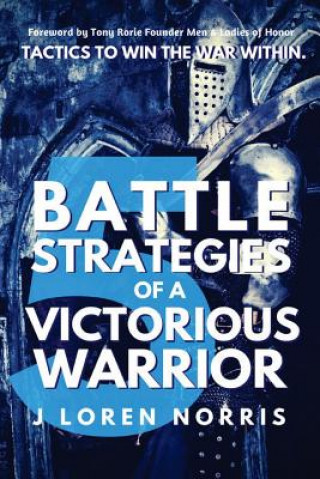 Książka 5 Battle Strategies Of A Victorious Warrior: Tactics to win the war within. J Loren Norris