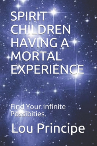 Könyv Spirit Children Having a Mortal Experience: Philosophy of Man vs. Philosophy of God Casper Sean Principe