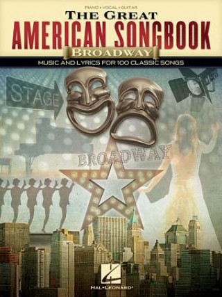 Carte The Great American Songbook - Broadway: Music and Lyrics for 100 Classic Songs Hal Leonard Corp