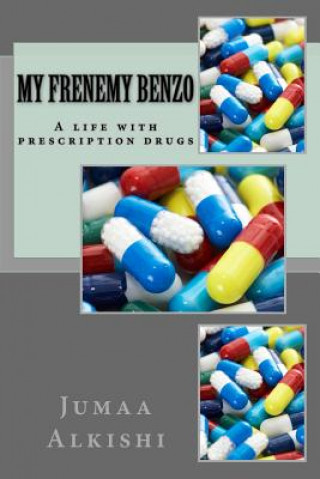 Книга My Frenemy Benzo: A Life with Prescription Drugs MR Jumaa D Alkishi