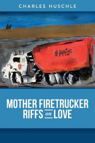 Carte Mother Firetrucker Riffs on Love Charles Huschle