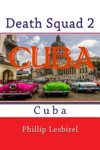 Kniha Death Squad 2: Cuba Phillip Lesbirel