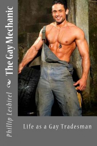 Buch The Gay Mechanic: Life as a Gay Tradesman Phillip Lesbirel