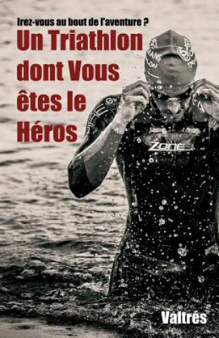 Kniha Un Triathlon Dont Vous ?tes Le Héros Valtres