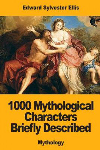 Knjiga 1000 Mythological Characters Briefly Described Edward Sylvester Ellis