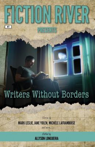 Kniha Fiction River Presents: Writers Without Borders Fiction River