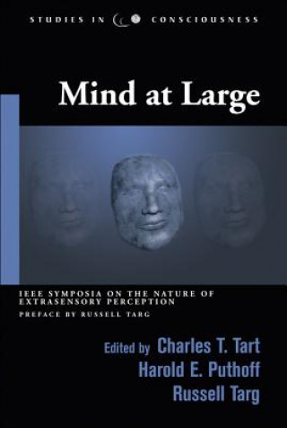 Könyv Mind at Large: Institute of Electrical and Electronic Engineers Symposia on the Nature of Extrasensory Perception Charles T. Tart