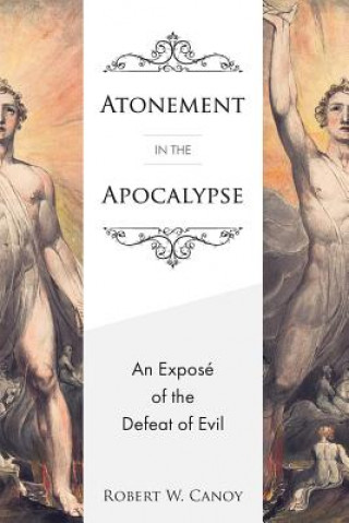 Buch Atonement in the Apocalypse: An Exposé of the Defeat of Evil Robert W Canoy