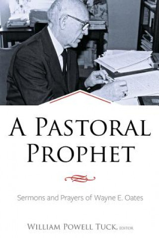 Książka A Pastoral Prophet: Sermons and Prayers of Wayne E. Oates Wayne E Oates