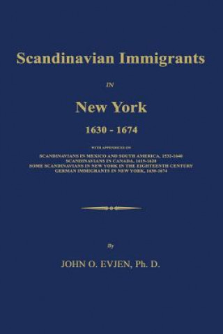 Kniha Scandinavian Immigrants in New York 1630-1674 John O Evjen