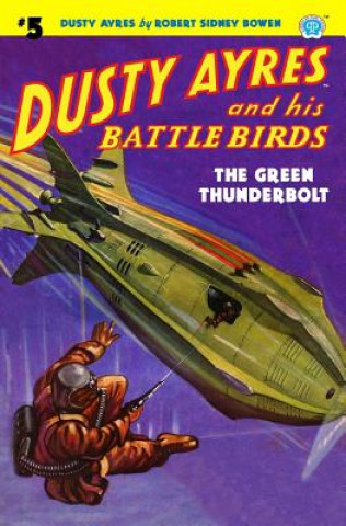 Kniha Dusty Ayres and His Battle Birds #5: The Green Thunderbolt Robert Sidney Bowen