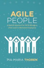 Könyv Agile People: A Radical Approach for HR & Managers (That Leads to Motivated Employees) Pia-Maria Thoren