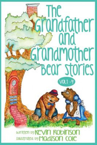 Book The Grandfather and Grandmother Bear Stories: Volumes 1-4 Kevin Robinson