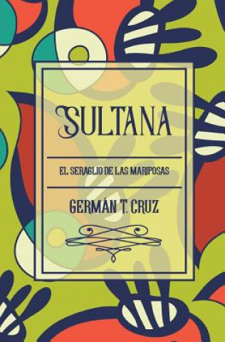 Книга Sultana: El seraglio de las mariposas German T Cruz