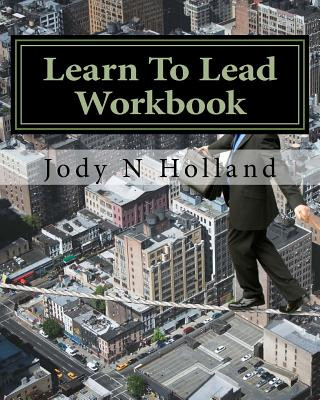 Knjiga Learn To Lead Workbook: Supervise - Influence - Motivate Jody N Holland