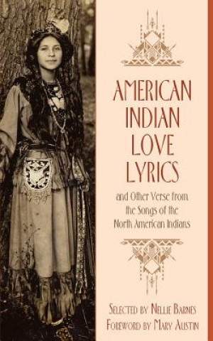 Knjiga American Indian Love Lyrics: and Other Verse from the Songs of North American Indians Nellie Barnes