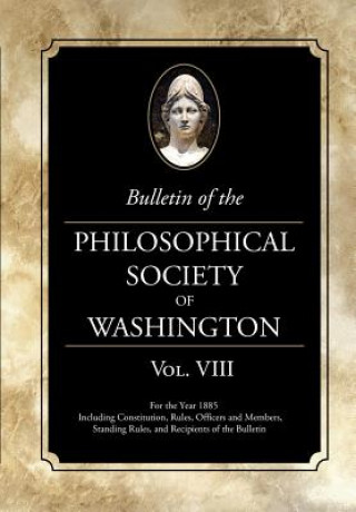 Knjiga Bulletin of the Philosophical Society of Washington: Volume VIII Philosophical Society of Washington