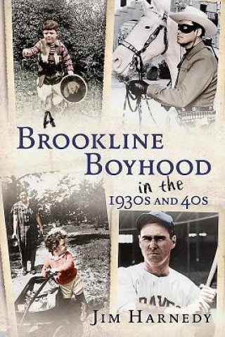 Knjiga A Brookline Boyhood in the 1930s and 40s Jim Harnedy