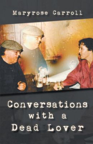 Carte Conversations with a Dead Lover Maryrose Carroll