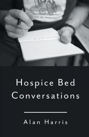 Kniha Hospice Bed Conversations Alan Harris